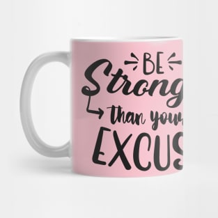 Be Stronger Than Your Excuses Mug